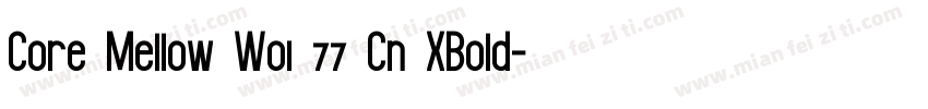 Core Mellow W01 77 Cn XBold字体转换